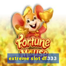 extreme slot df333